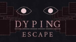 配信者は要注意 ホラータイピング「Dyping Escape」配信開始