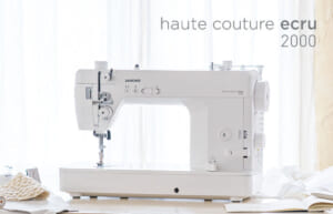 最上位職業用ミシン「haute couture ecru 2000 (オートクチュール エクリュ 2000)」